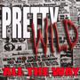 All The Way - Pretty Wild