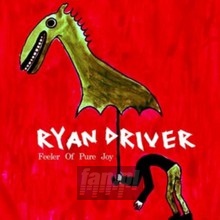Feeler Of Pure Joy - Driver Ryan