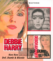 Koo Koo/Def, Dumb & Blonde - Deborah  Harry 