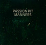 Manners - Passion Pit