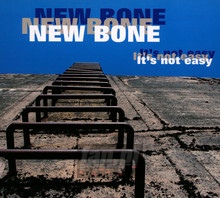 It's Not Easy - New Bone