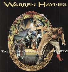 Tales Of Ordinary Madness - Warren Haynes