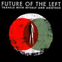 Travels With Myself & Another - Future Of The Left