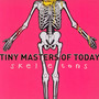 Skeletons - Tiny Masters Of Today