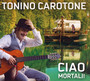 Ciao Mortale - Tonino Carotone