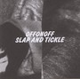 Slap & Tickle - Offonoff