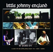 10 Years On . . . . - Little Johnny England