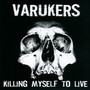 Killing Myself To Live - The Varukers