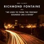 We Used To Think Freeway Sounded Like A River - Richmond Fontaine