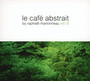 Le Cafe Abstrait vol. 6 - Raphael Marionneau