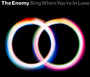 Sing When You're In Love - The Enemy
