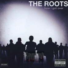 How I Got Over - The Roots - bigger How I Got Over - The Roots