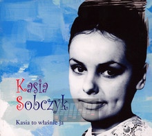 Kasia To Wanie Ja - Kasia Sobczyk