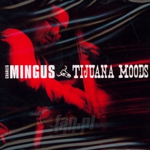 Tijuana Moods - Charles Mingus
