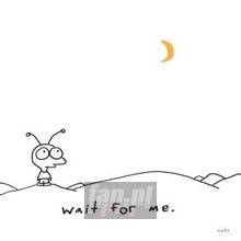 Wait For Me - Moby Wait For Me - Moby