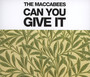 Can You Give It - Maccabees