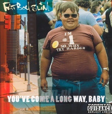 You've Come A Long Way, Baby - Fatboy Slim - powiększ You've Come A Long Way, Baby - Fatboy Slim