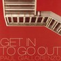Get In To Get Out - Paul Giallorenzo