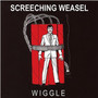 Wiggle - Screeching Weasel