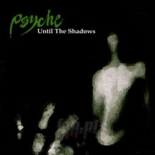 Until The Shadows - Psyche