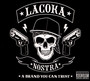 A Brand You Can Trust - La Coka Nostra