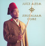Jerusalaam Come - Juice Aleem