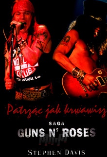 Patrzc Jak Krwawisz: Saga Guns n' Roses - Guns n' Roses
