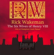 The Six Wives Of Henry VIII - Live At Hampton Court Palace - Rick Wakeman