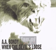 When The Devil's Loose - A.A. Bondy