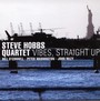 Vibes Straight Up - Steve Hobbs Quartet 
