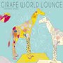 Girafe World Lounge - V/A