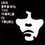 The World Is Yours - Ian Brown