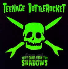 They Came From The Shadows - Teenage Bottlerocket