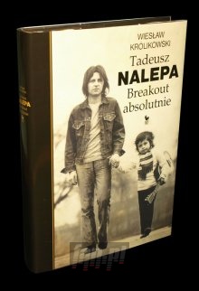 Absolutnie: Biografia - Tadeusz Nalepa / Breakout