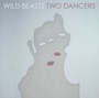 Two Dancers - Wild Beasts