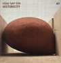 Historicity - Vijay Iyer  -Trio-