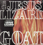 Goat - The Jesus Lizard 