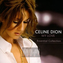 My Love: The Essential Collection - Celine Dion - bigger My Love: The Essential Collection - Celine Dion