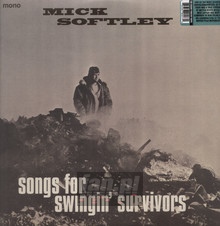 Songs For Swingin' Survivors - Mick Softley