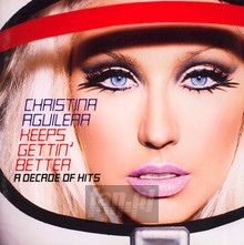 Keeps Gettin' Better: A Decade Of Hits [Best Of] - Christina Aguilera