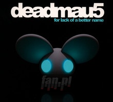 For Lack Of A Better Name - Deadmau5