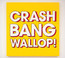 Crash Bang Wallop - Logistics