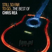 Still So Far To Go-Best Of Chris Rea - Chris Rea - powiększ Still So Far To Go-Best Of Chris Rea - Chris Rea