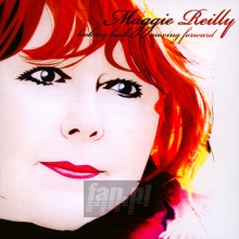 Looking Back Moving Forward - Maggie Reilly - bigger Looking Back Moving Forward - Maggie Reilly