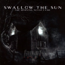 The Morning Never Came - Swallow The Sun