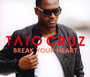 Break Your Heart - Taio Cruz