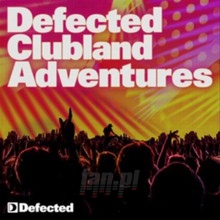 Defected Clubland Adventures: 10 Years In The House 2 - Defected   