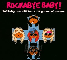 Rockabye Baby! - Tribute to Guns n' Roses - bigger Rockabye Baby! - Tribute to Guns n' Roses