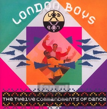 The Twelve Commandments Of Dance - London Boys