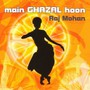 Main Ghazal Hoon - Raj Mohan